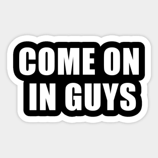 Come On In Guys - Jeff Probst Quotes Sticker